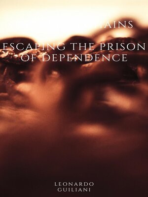 cover image of Breaking Chains  Escaping the Prison of Dependence